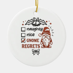 Naughty Nice Gnome Regrets Gnomies Funny XMas   Ceramic Ornament