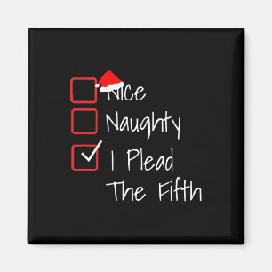 Naughty Nice I Plead The Fifth Funny Ugly Christma Magnet