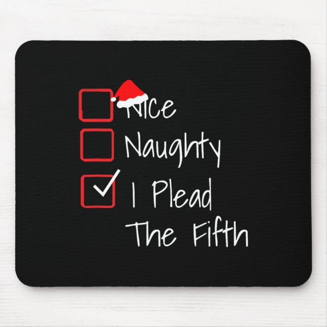 Naughty Nice I Plead The Fifth Funny Ugly Christma Mouse Pad (Front)