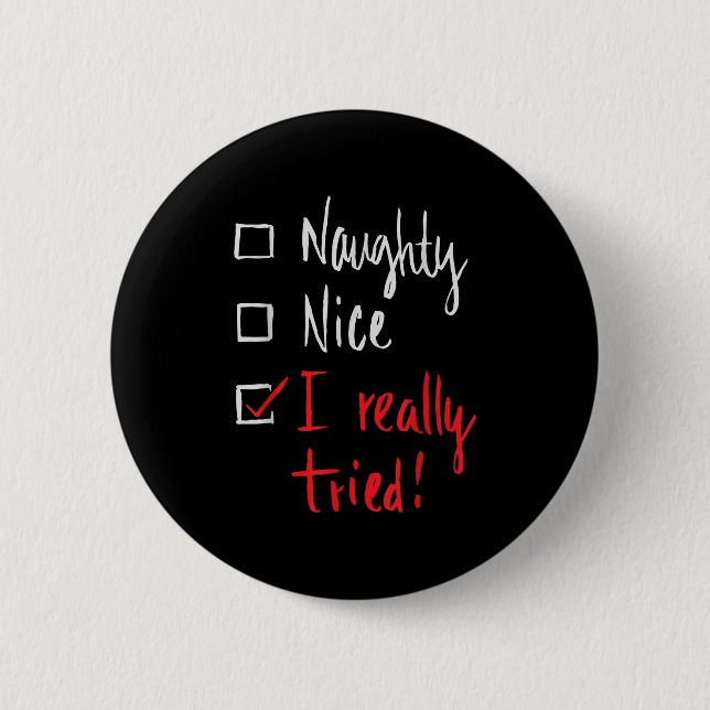 Naughty Nice I Really Tried - Funny Christmas  2 Inch Round Button (Front)