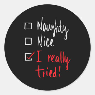 Naughty Nice I Really Tried - Funny Christmas Classic Round Sticker