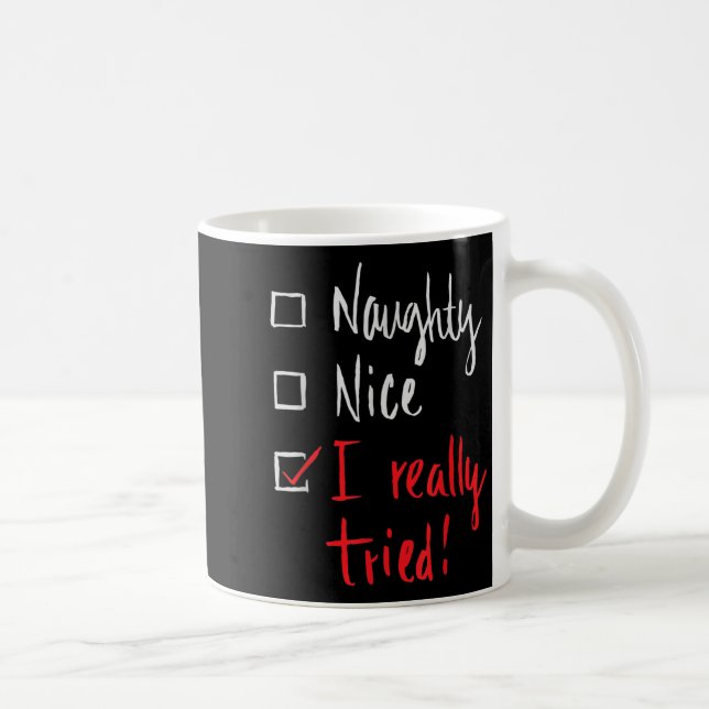 Naughty Nice I Really Tried - Funny Christmas  Coffee Mug (Right)
