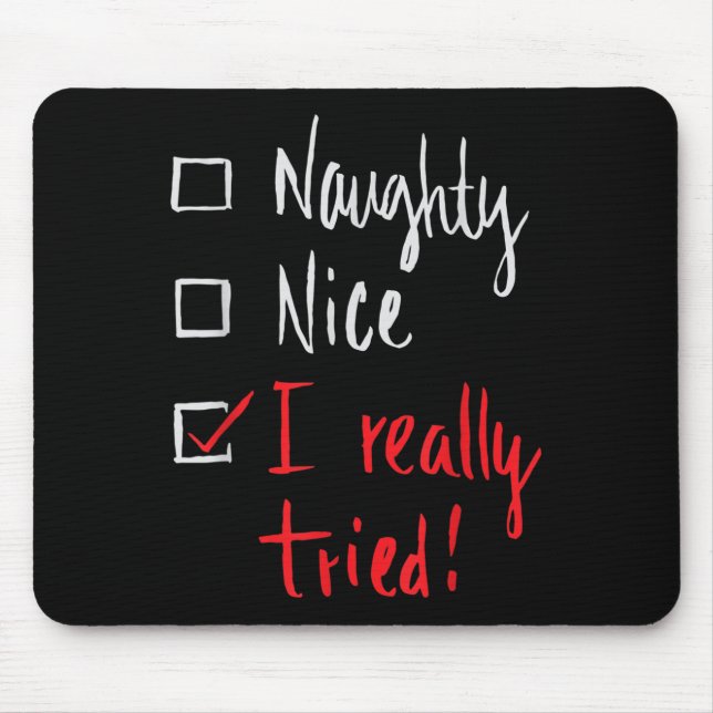 Naughty Nice I Really Tried - Funny Christmas  Mouse Pad (Front)