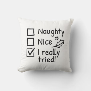 Naughty Nice I Really Tried Throw Pillow