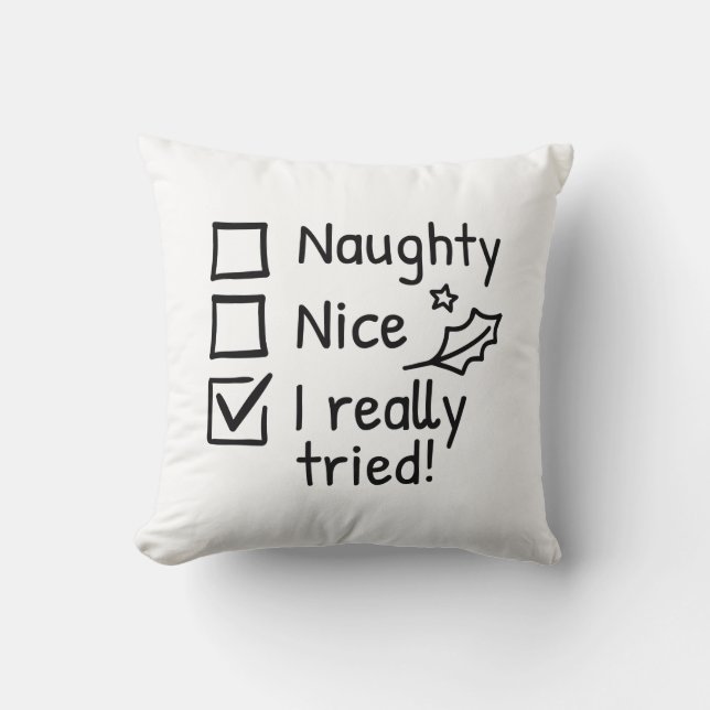 Naughty Nice I Really Tried Throw Pillow (Front)