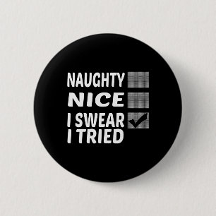 Naughty Nice I Swear I Tried Funny Christmas 2 Inch Round Button