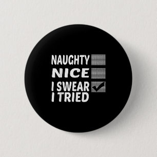 Naughty Nice I Swear I Tried Funny Christmas  2 Inch Round Button
