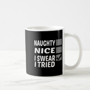 Naughty Nice I Swear I Tried Funny Christmas  Coffee Mug