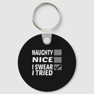 Naughty Nice I Swear I Tried Funny Christmas  Keychain