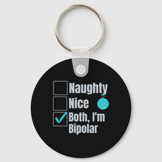 Naughty Nice I'm Bipolar Funny Christmas Mental He Keychain (Front)