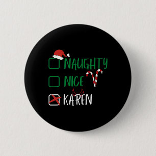 Naughty Nice Karen Christmas Funny Santa List With 2 Inch Round Button
