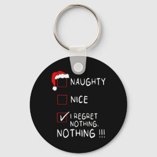 Naughty Nice List I Regret Nothing Xmas Men Women Keychain