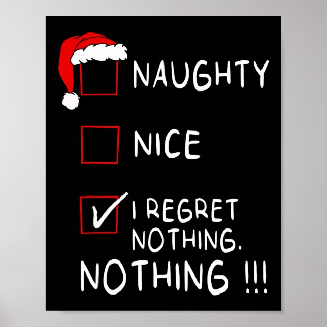 Naughty Nice List I Regret Nothing Xmas Men Women  Poster (Front)
