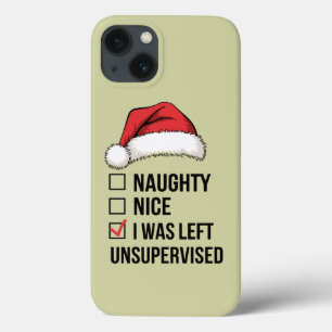 Naughty Nice List I Was Left Unsupervised Xmas iPhone 13 Case