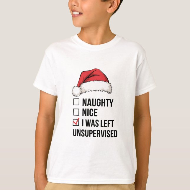 Naughty Nice List I Was Left Unsupervised Xmas T-Shirt (Front)