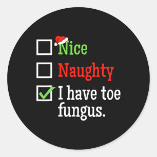 Naughty Nice List Ugly Christmas Funny Toe Fungus Classic Round Sticker