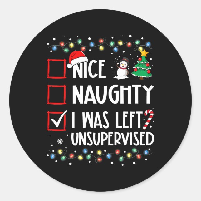 Naughty Nice List Was Left Unsupervised Christmas  Classic Round Sticker (Front)