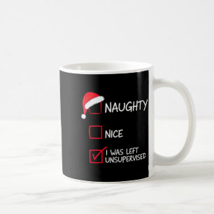 Naughty Nice List Was Left Unsupervised Christmas  Coffee Mug