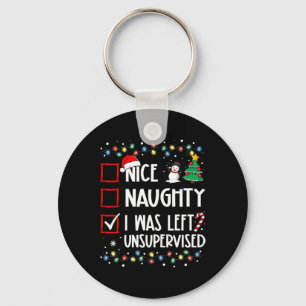 Naughty Nice List Was Left Unsupervised Christmas  Keychain