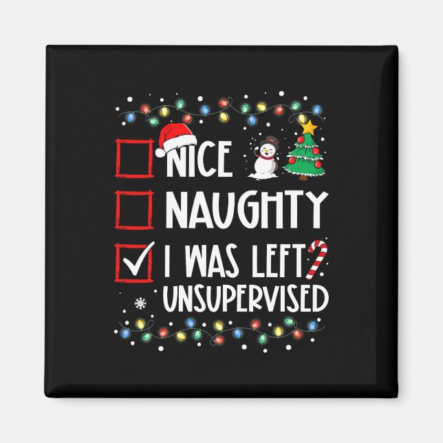 Naughty Nice List Was Left Unsupervised Christmas  Magnet (Front)