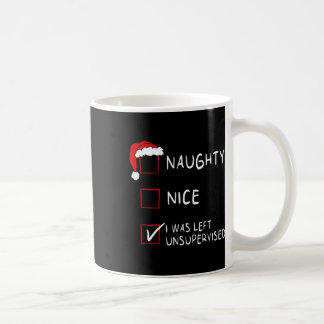 Naughty Nice List Was Left Unsupervised Men Women  Coffee Mug