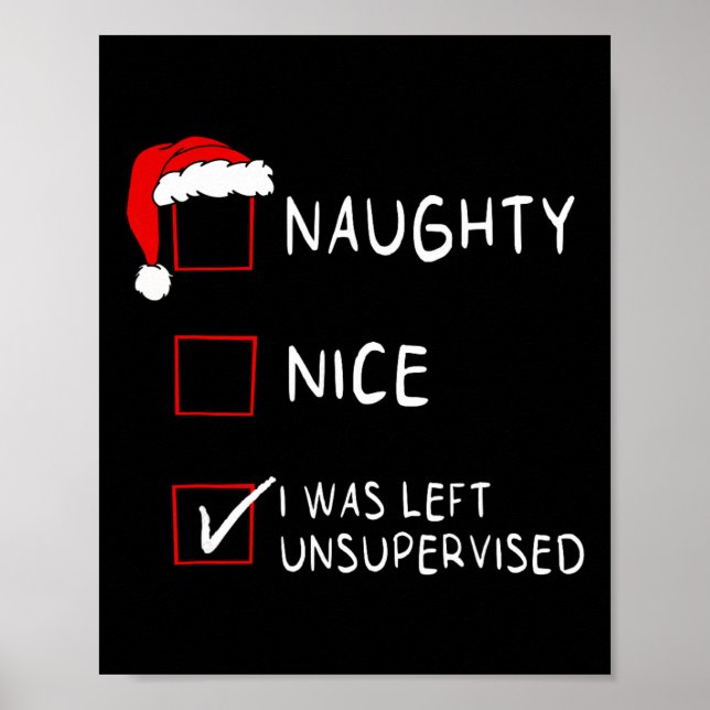 Naughty Nice List Was Left Unsupervised Men Women  Poster (Front)