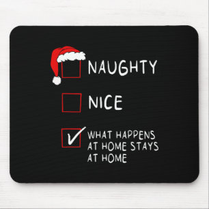 Naughty Nice List What Happens At Home Men Women C Mouse Pad