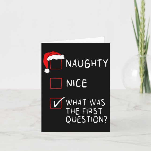 Naughty Nice List What Was The Question Men Women  Card (Front)