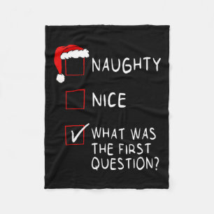 Naughty Nice List What Was The Question Men Women  Fleece Blanket