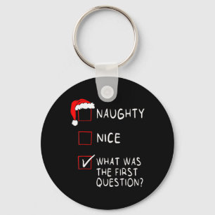 Naughty Nice List What Was The Question Men Women Keychain