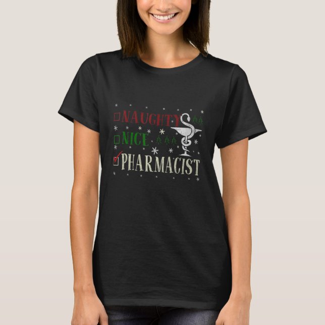 Naughty Nice List Xmas But I'm A Pharmacist Christ T-Shirt (Front)
