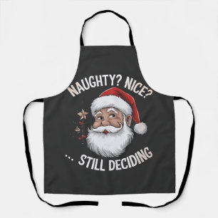 Naughty? Nice? STILL Deciding Funny Santa Claus  Apron