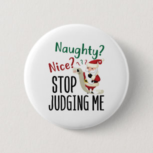 Naughty Nice Stop Judging Me Funny Christmas 2 Inch Round Button