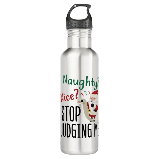 Naughty Nice Stop Judging Me Funny Christmas 710 Ml Water Bottle (Front)