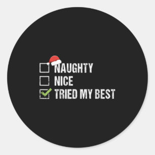 Naughty Nice Tried My Shirt Santa Hat Christmas Gi Classic Round Sticker