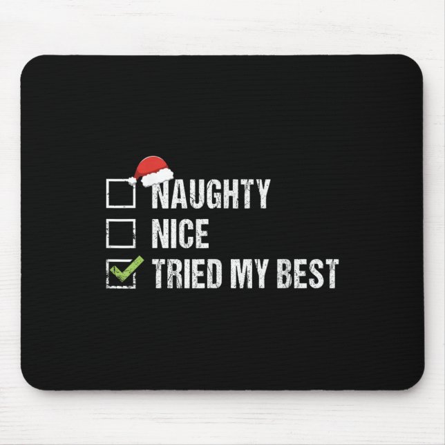 Naughty Nice Tried My Shirt Santa Hat Christmas Gi Mouse Pad (Front)