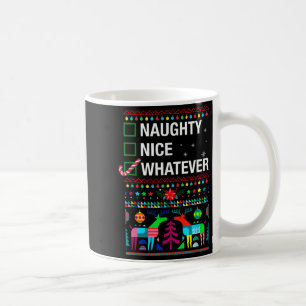 Naughty Nice Whatever, Cool Christmas Funny Quotes Coffee Mug