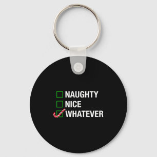 Naughty Nice Whatever, Cool Christmas Funny Quotes Keychain