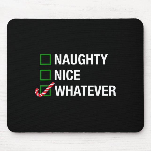 Naughty Nice Whatever, Cool Christmas Funny Quotes Mouse Pad (Front)