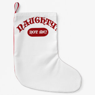 Naughty Not Me Funny Holiday Epic Motto Fun Small Christmas Stocking