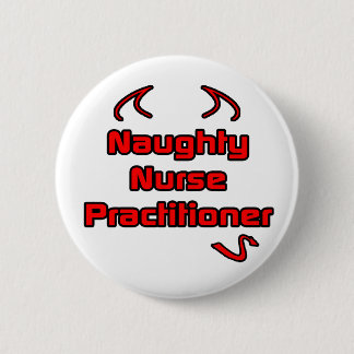 Naughty Nurse Practitioner 2 Inch Round Button
