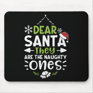 Naughty Or Nice Dear Santa They Are The Naughty -  Mouse Pad