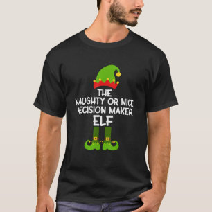 Naughty or Nice Decision Maker Elf Matching Family T-Shirt