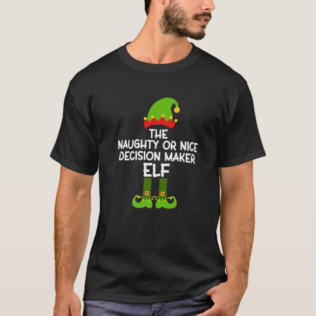 Naughty or Nice Decision Maker Elf Matching Family T-Shirt (Front)