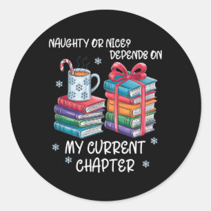 Naughty Or Nice Depends On My Current Chapter Chri Classic Round Sticker