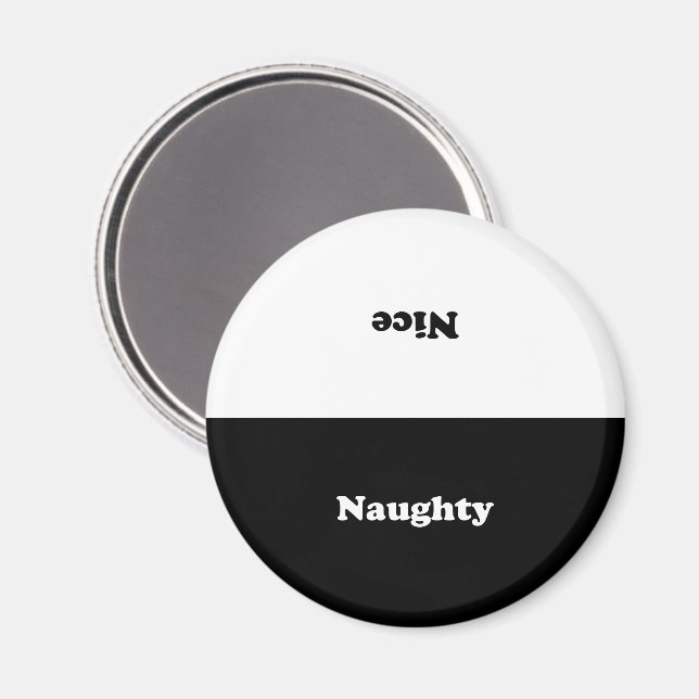 Naughty or Nice, double sided, black white Magnet (Front/Back)