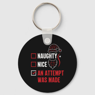 Naughty Or Nice Funny An Attempt Was Made Christma Keychain