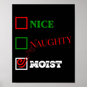 Naughty Or Nice Or Moist Ugly Christmas Joke 1 Poster