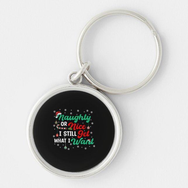 Naughty Or Nice Still Getting Everything Holiday H Keychain (Front)