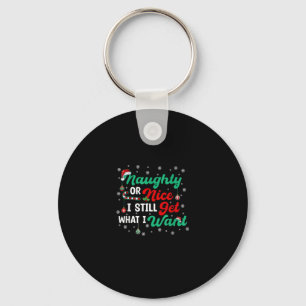 Naughty Or Nice Still Getting Everything Holiday H Keychain